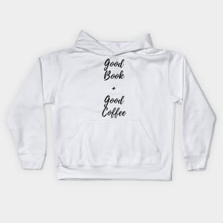 Good Book and Good Coffee. Book and Coffee Lover. Kids Hoodie